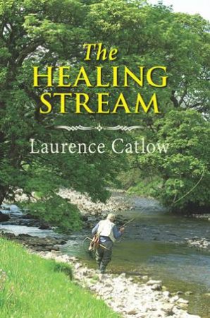 Healing Stream by LAURENCE CATLOW