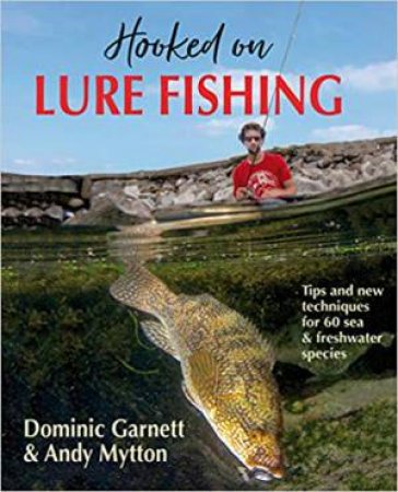 Hooked On Lure Fishing by Dominic Garnett & Andy Mytton