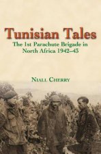 Tunisian Tales The 1st Parachute Brigade in North Africa 194243