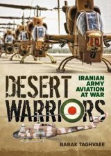 Desert Warriors Iranian Army Aviation at War