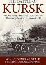 Battle of Kursk The Red Armys Defensive Operations and CounterOffensive JulyAugust 1943