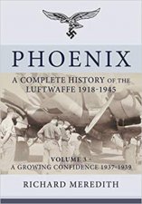 Phoenix A Complete History Of The Luftwaffe 19181945
