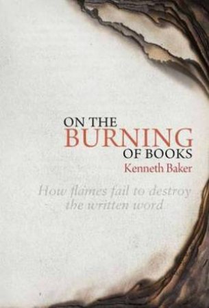 On The Burning Of Books by Kenneth Baker