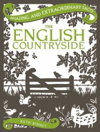Amazing & Extraordinary Facts: The English Countryside by Ruth Binney