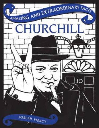 Amazing & Extraordinary Facts: Churchill by Joseph Piercy