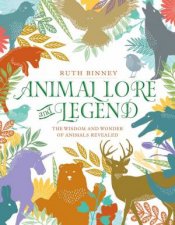 Animal Lore And Legend The Wisdom And Wonder Of Animals Revealed