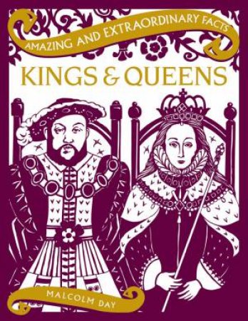 Amazing & Extraordinary Facts: Kings And Queens by Malcolm Day