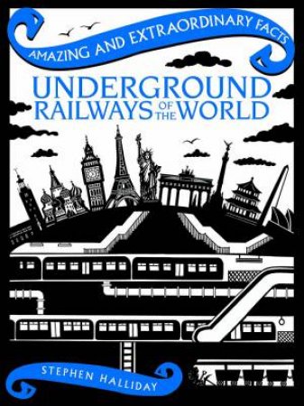 Amazing & Extraordinary Facts: Underground Railways Of The World by Stephen Halliday