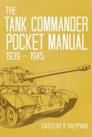 Tank Commander Pocket Manual: 1939-1945
