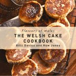 Flavours of Wales The Welsh Cake Cookbook