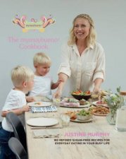 mymuybueno Cookbook 160 refined sugarfree recipes for everyday eating in your busy life