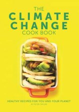 Climate Change Cook Book Healthy Recipes For You and Your Planet