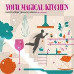 Your Magical Kitchen Nine Steps To Inspire Creative Cooking