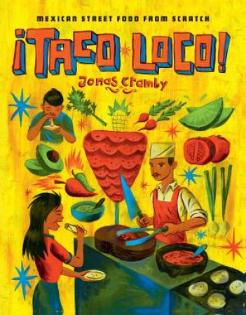 Taco Loco: Mexican Street Food from Scratch by Jonas Cramby