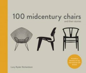 100 Midcentury Chairs And Their Stories by Lucy Ryder Richardson & Petra Curtis