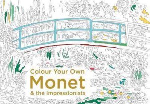 Colour Your Own Monet And The Impressionists by Various