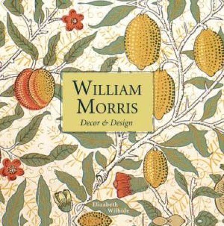 William Morris Decor and Design (Mini Edition) by Elizabeth Wilhide