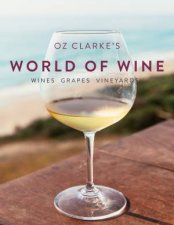 Oz Clarke World Of Wine Wines Grapes Vineyards