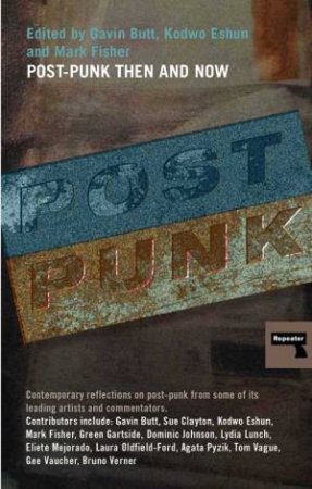 Post-Punk Then And Now by Gavin Butt & Mark Fisher 