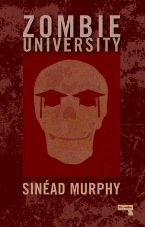 Zombie University by Sinead Murphy