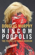 Nincompoopolis The Follies Of Boris Johnson