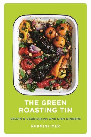 The Green Roasting Tin by Rukmini Iyer