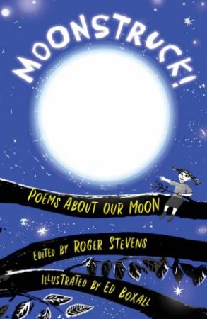 Moonstruck! by Roger Stevens & Ed Boxall