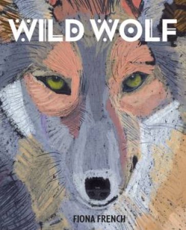 Wild Wolf by Fiona French