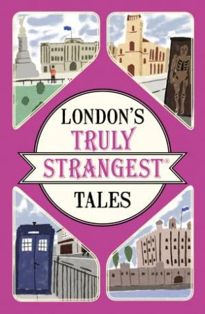 London's Truly Strangest Tales by Tom Quinn