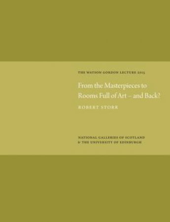 From the Masterpieces to Rooms Full of Art - and Back? by ROBERT STORR