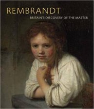 Rembrandt Britains Discovery Of The Master