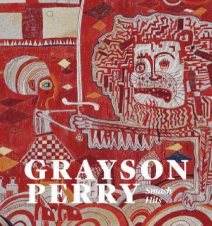 Grayson Perry: Smash Hits by GRAYSON PERRY