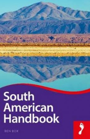 Footprint: South American Handbook 94th Ed by Ben Box