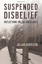 Suspended Disbelief Reflections on the Holocaust
