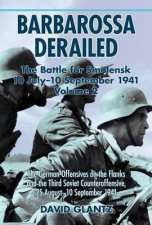 Barbarossa Derailed The Battle For Smolensk 10 July10 September 1941 Volume 2