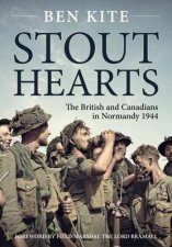 Stout Hearts The British and Canadians in Normandy 1944