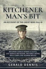Kitchener Mans Bit In the Great War with the 21st Service Battalion the Kings Royal Rifle Corps the Yeoman Rifles