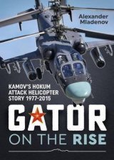 Gator on the Rise Kamovs Hokum Attack Helicopter Story 19772015
