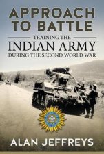 Approach to Battle Training the Indian Army During the Second World War