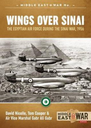 Wings Over Sinai: The Egyptian Air Force During the Sinai War, 1956 by DAVID NICOLLE