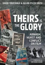 Theirs is the Glory Arnhem Hurst and Conflict on Film