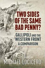 Two Sides Of The Same Bad Penny Gallipoli And The Western Front 1915 A Comparison