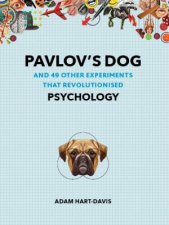 Pavlovs Dog And 49 Other Experiments That Revolutionised Psychology