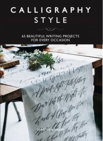 Calligraphy Style: 65 Beautiful Writing Projects For Every Occasion by Halim Veronica