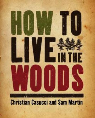 How To Live In The Woods by Sam Ma Christian Casucci