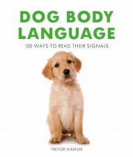 Dog Body Language 100 Ways To Read Their Signals