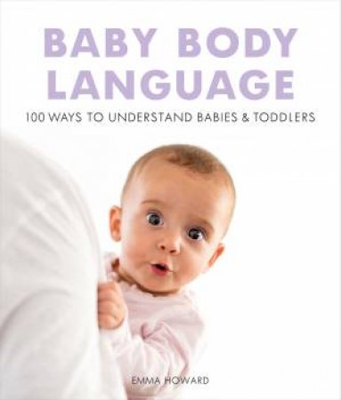 Baby Body Language by Emma Howard