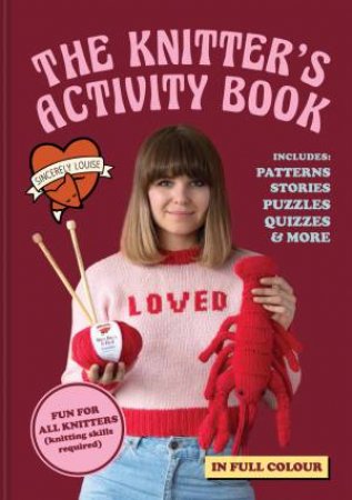 The Knitter's Activity Book: Patterns, Stories, Puzzles & More by Sincerely Louise