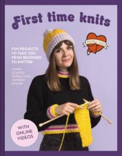 First Time Knits Fun Projects To Take You From Beginner To Knitter