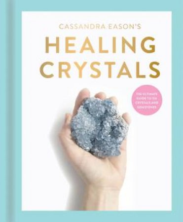 Cassandra Eason's Healing Crystals by Cassandra Eason